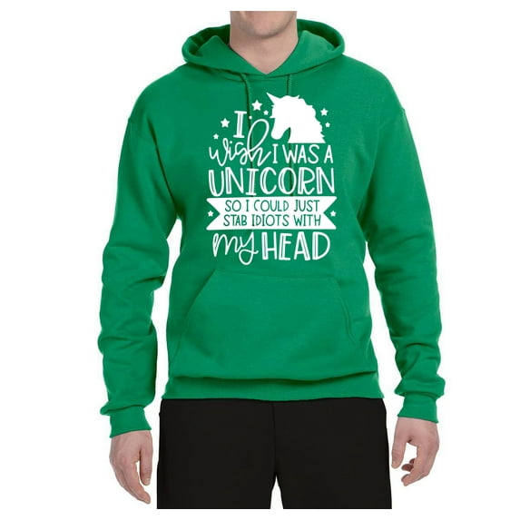 Wild Bobby, I Wish I was a Unicorn So I could Stab Idiots with My Head, Humor, Unisex Graphic Hoodie Sweatshirt, Kelly, X-Large