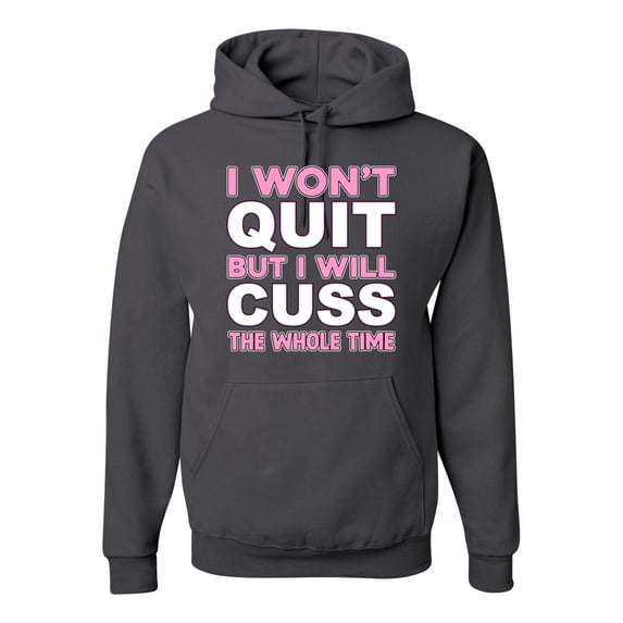 Wild Bobby I Won't Quit but I Will Cuss the Whole Time Gym/Workout Unisex Graphic Hoodie Sweatshirt, Charcoal, Small