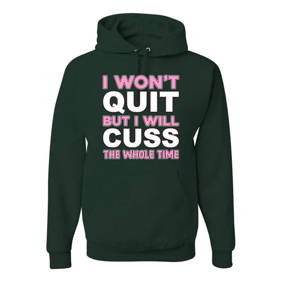 Wild Bobby I Won't Quit but I Will Cuss the Whole Time Gym/Workout Unisex Graphic Hoodie Sweatshirt, Forest Green, XX-Large