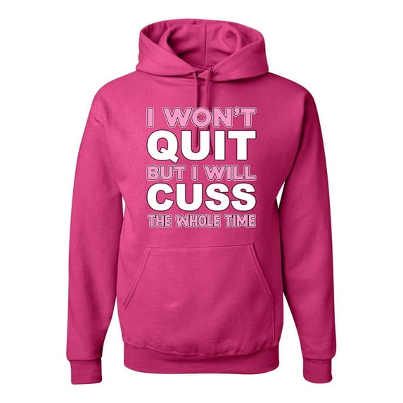 Wild Bobby I Won't Quit but I Will Cuss the Whole Time Gym/Workout Unisex Graphic Hoodie Sweatshirt, Fuschia, Large