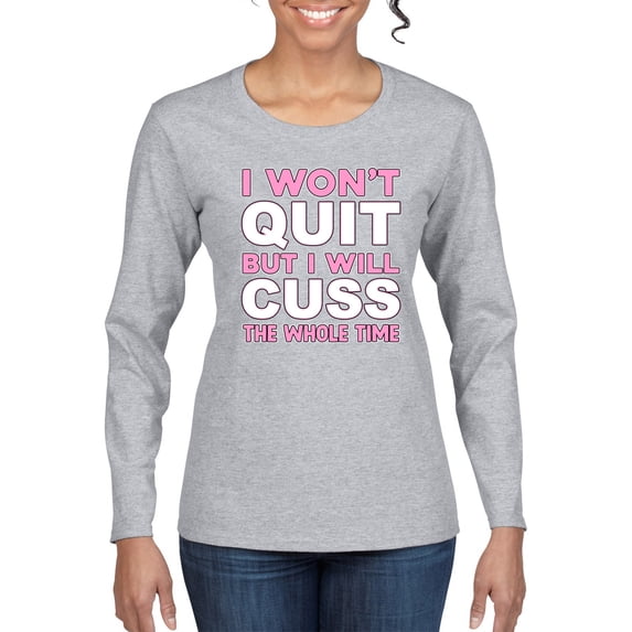 Wild Bobby I Won't Quit but I Will Cuss the Whole Time Gym/Workout Women Graphic Long Sleeve Tee, Heather Grey, Medium