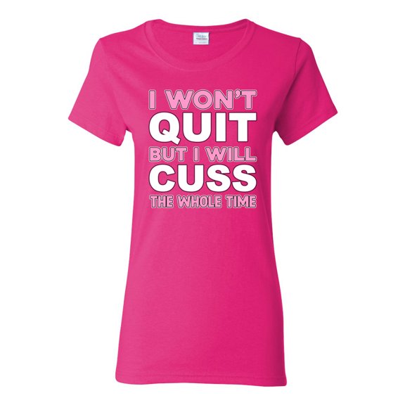 Wild Bobby I Won't Quit but I Will Cuss the Whole Time Gym/Workout Women Graphic Tee, Fuschia, Medium