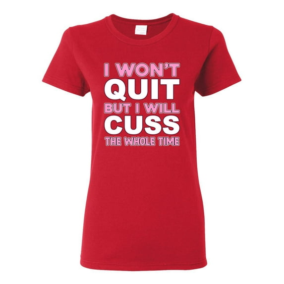 Wild Bobby I Won't Quit but I Will Cuss the Whole Time Gym/Workout Women Graphic Tee, Red, Small