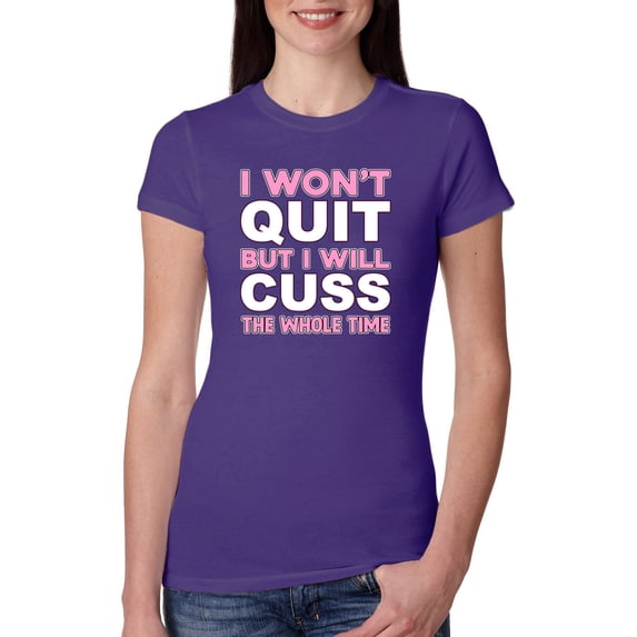 Wild Bobby, I Won't Quit but I Will Cuss the Whole Time Gym/Workout Women Slim Fit Junior Tee, Purple Rush, Small