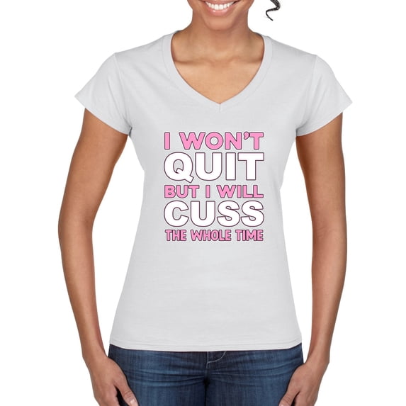 Wild Bobby I Won't Quit but I Will Cuss the Whole Time Gym/Workout Women Standard V-Neck Tee, White, XX-Large