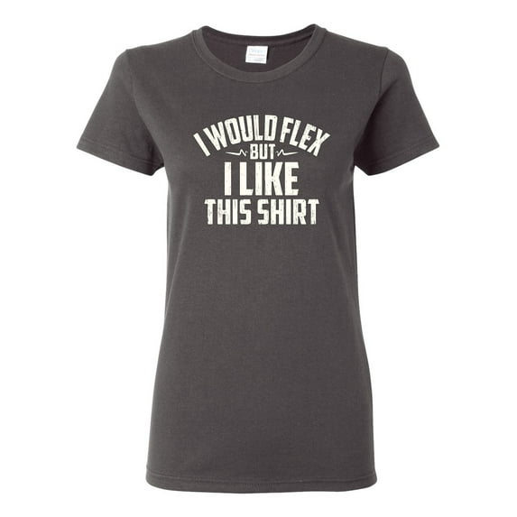 Wild Bobby, I Would Flex But I Like This Shirt, Gym/Workout, Women Graphic Tee, Charcoal, XX-Large