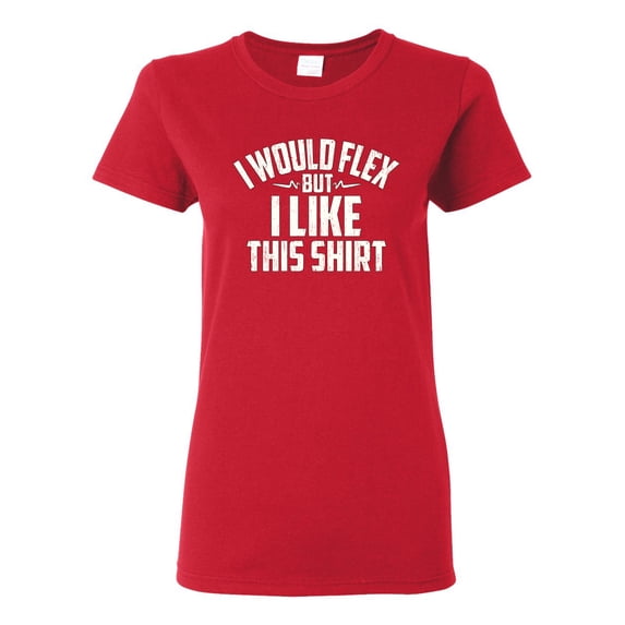 Wild Bobby, I Would Flex But I Like This Shirt, Gym/Workout, Women Graphic Tee, Red, 3X-Large