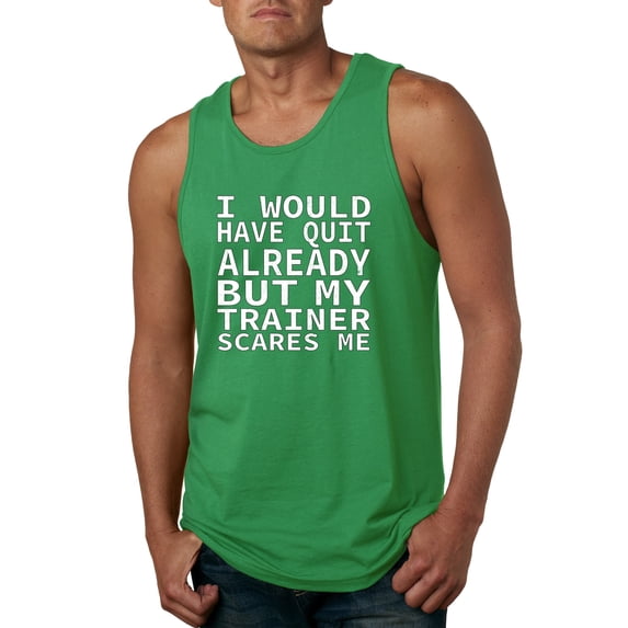 Wild Bobby, I Would Have Quit Already But My Trainer Scares Me Funny, Gym/Workout, Men Graphic Tank Top, Kelly, Small