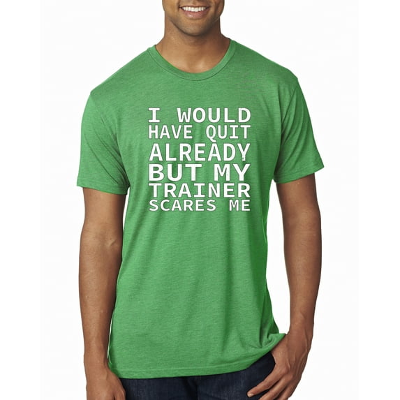 Wild Bobby, I Would Have Quit Already But My Trainer Scares Me Funny, Gym/Workout, Men Premium Tri Blend Tee, Envy, X-Large