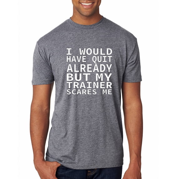 Wild Bobby, I Would Have Quit Already But My Trainer Scares Me Funny, Gym/Workout, Men Premium Tri Blend Tee, Premium Heather, X-Large