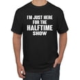 thumbnail image 1 of Wild Bobby, I'm Just Here For The Halftime Show Sports Men Graphic T-Shirt, Black, Medium, 1 of 5