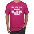 thumbnail image 1 of Wild Bobby I'm Just Here For The Halftime Show Sports Men Graphic T-Shirt, Fuschia, Small, 1 of 5