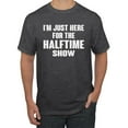thumbnail image 1 of Wild Bobby I'm Just Here For The Halftime Show Sports Men Graphic T-Shirt, Heather Black, 4X-Large, 1 of 5