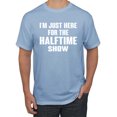 thumbnail image 1 of Wild Bobby I'm Just Here For The Halftime Show Sports Men Graphic T-Shirt, Light Blue, 3X-Large, 1 of 5