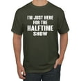 thumbnail image 1 of Wild Bobby I'm Just Here For The Halftime Show Sports Men Graphic T-Shirt, Military Green, X-Large, 1 of 5