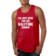 thumbnail image 1 of Wild Bobby I'm Just Here For The Halftime Show Sports Men Graphic Tank Top, Red, Small, 1 of 5