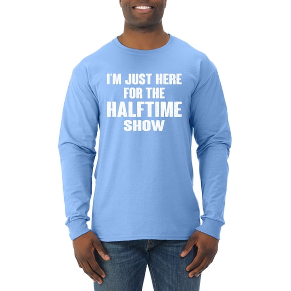 Wild Bobby I'm Just Here For The Halftime Show Sports Men Long Sleeve Shirt, Light Blue, Medium