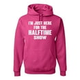 thumbnail image 1 of Wild Bobby I'm Just Here For The Halftime Show Sports Unisex Graphic Hoodie Sweatshirt, Fuschia, X-Large, 1 of 5