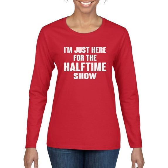 Wild Bobby I'm Just Here For The Halftime Show Sports Women Graphic Long Sleeve T-Shirt, Red, XX-Large