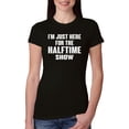thumbnail image 1 of Wild Bobby I'm Just Here For The Halftime Show Sports Women Slim Fit Junior Tee, Black, Small, 1 of 5