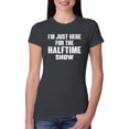 thumbnail image 1 of Wild Bobby I'm Just Here For The Halftime Show Sports Women Slim Fit Junior Tee, Dark Grey, Medium, 1 of 5