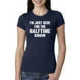thumbnail image 1 of Wild Bobby I'm Just Here For The Halftime Show Sports Women Slim Fit Junior Tee, Navy, Small, 1 of 5