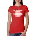 thumbnail image 1 of Wild Bobby I'm Just Here For The Halftime Show Sports Women Slim Fit Junior Tee, Red, Medium, 1 of 5