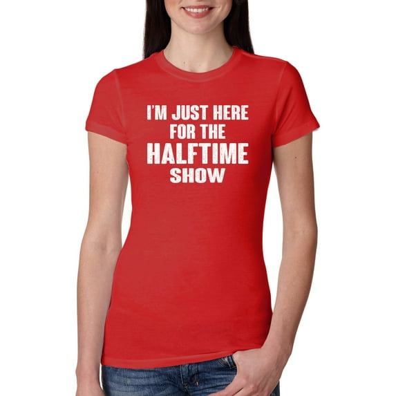 Wild Bobby I'm Just Here For The Halftime Show Sports Women Slim Fit Junior Tee, Red, Medium