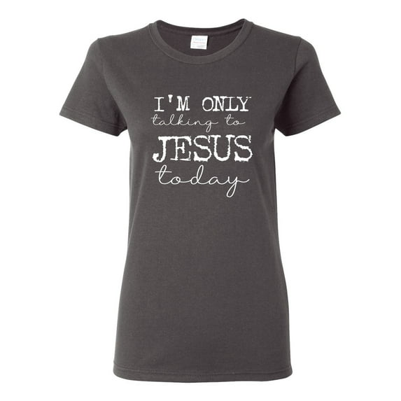 Wild Bobby I'm Only Talking to Jesus Today Inspirational/Christian Women Graphic Tee, Charcoal, Medium