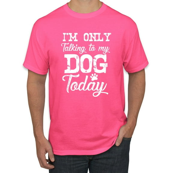 Wild Bobby I'm Only Talking to My Dog Today Dog Lover Men Graphic Tee, Neon Pink, X-Large