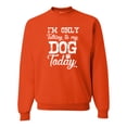 thumbnail image 1 of Wild Bobby I'm Only Talking to My Dog Today Dog Lover Unisex Crewneck Graphic Sweatshirt, Orange, Large, 1 of 5