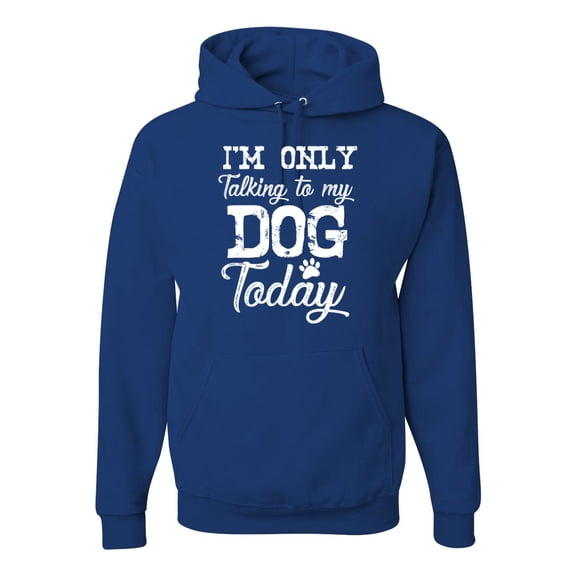 Wild Bobby I'm Only Talking to My Dog Today Dog Lover Unisex Graphic Hoodie Sweatshirt, Royal, Large