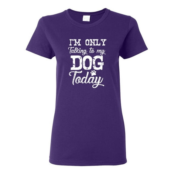 Wild Bobby I'm Only Talking to My Dog Today Dog Lover Women Graphic Tee, Purple, X-Large