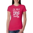 thumbnail image 1 of Wild Bobby, I'm Only Talking to My Dog Today Dog Lover Women Slim Fit Junior Tee, Raspberry, Small, 1 of 5