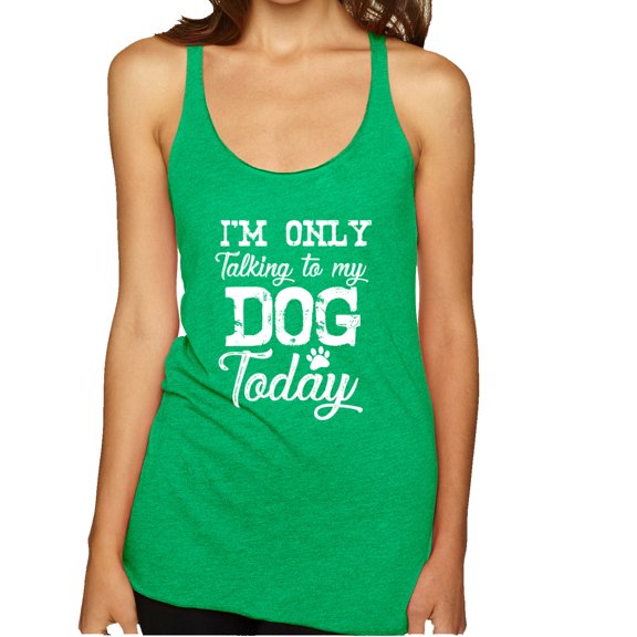 Wild Bobby I'm Only Talking to My Dog Today Dog Lover Women Tri-Blend Racerback Tank Top, Envy, Large