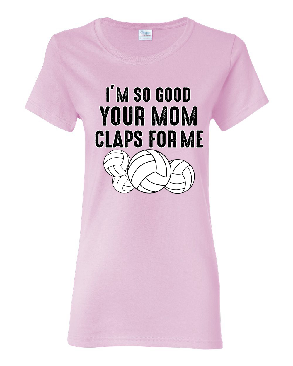 Wild Bobby I'm So Good Your Mom Claps For Me Volleyball Humor Women