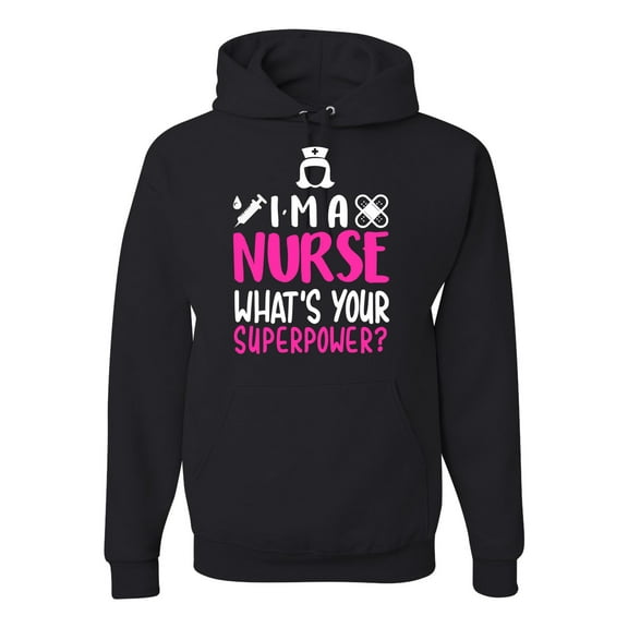 Wild Bobby, I'm a Nurse What's Your Superpower?, Inspirational/Christian, Unisex Graphic Hoodie Sweatshirt, Black, Small