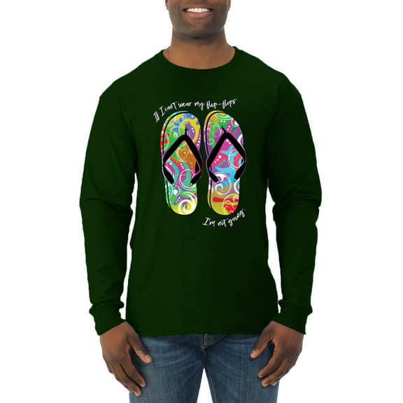 Wild Bobby, If I Can't Wear My Flip Flops I'm Not Going Colorful Sandals Streetwear Mens Long Sleeve Shirt, Forest Green, Medium
