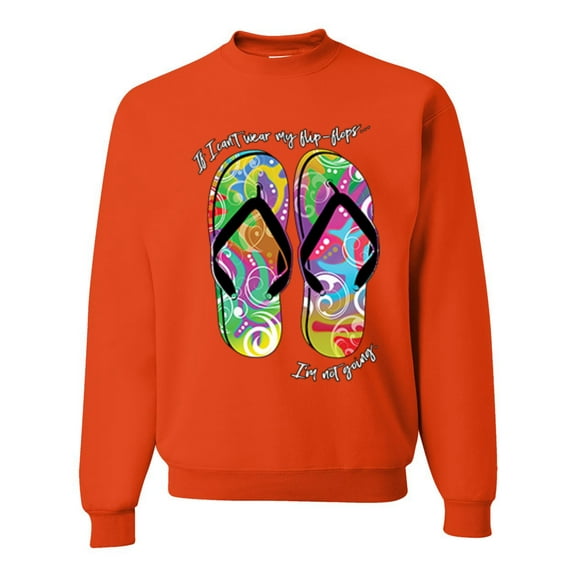 Wild Bobby, If I Can't Wear My Flip Flops I'm Not Going Colorful Sandals Streetwear Unisex Crewneck Graphic Sweatshirt, Orange, Small
