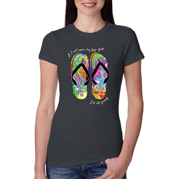 Wild Bobby, If I Can't Wear My Flip Flops I'm Not Going Colorful Sandals Streetwear Womens Slim Fit Junior Tee, Dark Grey, Small