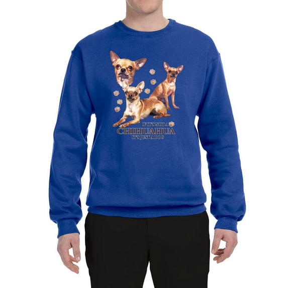 Wild Bobby, If It's Not a Chihuahua It's Just a Dog Gift, Unisex Crewneck Graphic Sweatshirt, Royal, XX-Large