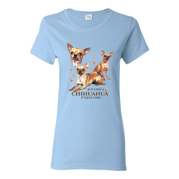 Wild Bobby, If It's Not a Chihuahua It's Just a Dog Gift, Women Graphic Tee, Light Blue, X-Large