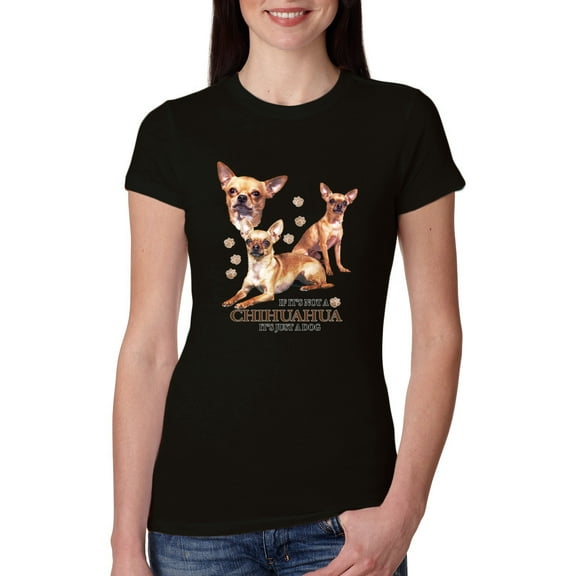 Wild Bobby, If It's Not a Chihuahua It's Just a Dog Gift, Women Slim Fit Junior Tee, Black, X-Large