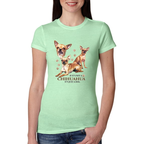 Wild Bobby, If It's Not a Chihuahua It's Just a Dog Gift, Women Slim Fit Junior Tee, Mint, Large