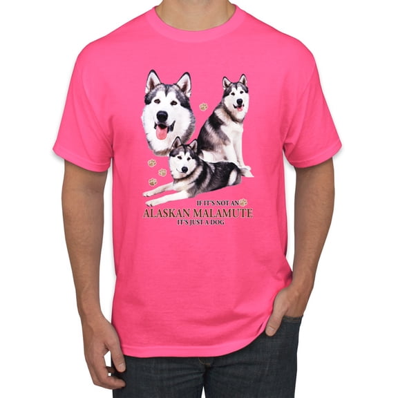 Wild Bobby, If It's Not an Alaskan Malamute It's Just a Dog Gift, Men Graphic Tee, Neon Pink, Medium