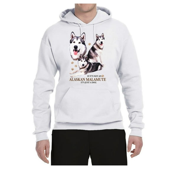 Wild Bobby, If It's Not an Alaskan Malamute It's Just a Dog Gift, Unisex Graphic Hoodie Sweatshirt, White, Large