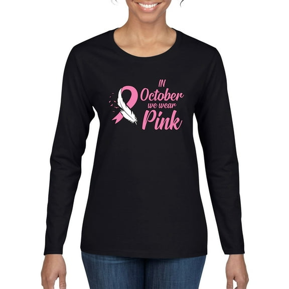 Wild Bobby In October We Wear Pink Awareness Breast Cancer Awareness Women Graphic Long Sleeve T-Shirt, Black, Small