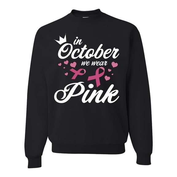 Wild Bobby In October We Wear Pink Crown Breast Cancer Awareness Unisex Crewneck Sweatshirt, Black, Small