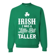 Wild Bobby Irish I Was a Little Bit Taller Funny Clover St. Patrick's Day Unisex Crewneck Graphic Sweatshirt, Kelly, 3X-Large