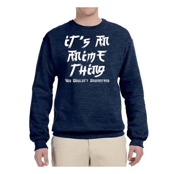 Wild Bobby, It's An Anime Thing | Mens Anime Graphic Sweatshirt, Vintage Heather Navy, Small
